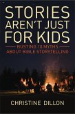 Stories aren't just for kids: Busting 10 Myths about Bible storytelling (eBook, ePUB)