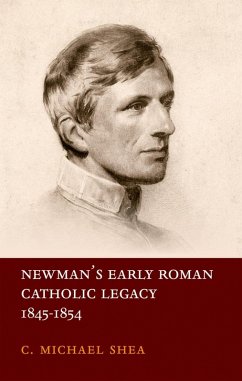 Newman's Early Roman Catholic Legacy, 1845-1854 (eBook, ePUB) - Shea, C. Michael