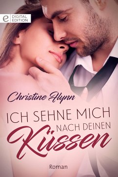 Ich sehne mich nach deinen Küssen (eBook, ePUB) - Flynn, Christine