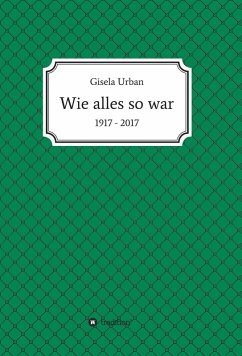 Wie alles so war (eBook, ePUB) - Urban, Gisela