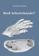 Bloß Arbeitshände? - Schaad, Christine