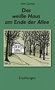 Das weiße Haus am Ende der Allee - Garnitz, Uwe