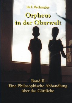 Orpheus in der Oberwelt Band II - Bachmeier, Ida E.