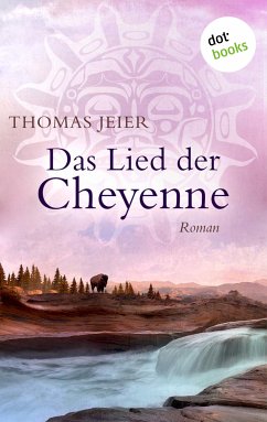 Das Lied der Cheyenne (eBook, ePUB) - Jeier, Thomas