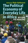 The Political Economy of Everyday Life in Africa (eBook, ePUB)