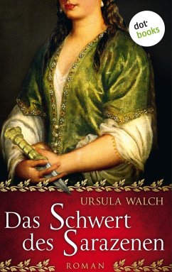Das Schwert des Sarazenen / Sarazenen Saga Bd.1 (eBook, ePUB) - Walch, Ursula