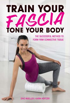 Train Your Fascia, Tone Your Body (eBook, PDF) - Mueller, Divo; Hertzer, Karin