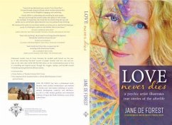 Love Never Dies - A Psychic Artist Illustrates True Stories of the Afterlife (eBook, ePUB) - de Forest, Jane