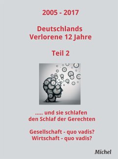 2005 - 2017 Deutschlands Verlorene 12 Jahre - Teil 2 (eBook, ePUB) - Michel, Michel