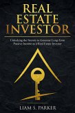 Real Estate Investor: Unlocking the Secrets to Generate Long-Term Passive Income as a Real Estate Investor (Real Estate Revolution) (eBook, ePUB)