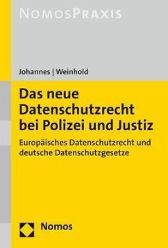 Das neue Datenschutzrecht bei Polizei und Justiz - Johannes, Paul C.;Weinhold, Robert