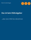 Das ist kein Diätratgeber Das ist kein Diätratgeber