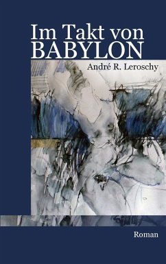 Im Takt von Babylon - Leroschy, André R.