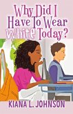 Why Did I Have to Wear White Today (eBook, ePUB) Why Did I Have to Wear White Today (eBook, ePUB)