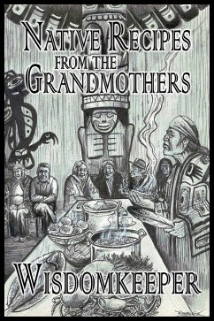 Native Recipes from the Grandmothers (eBook, ePUB) - Wisdomkeeper, John