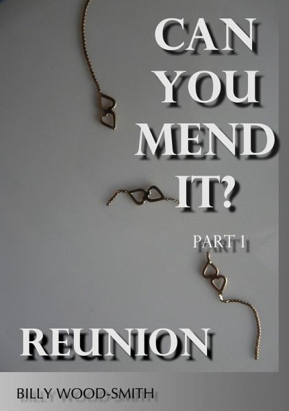 Can You Mend It? - Part 1: Reunion ('Can You Mend It?' Series, #1) (eBook, ePUB) Can You Mend It? - Part 1: Reunion ('Can You Mend It?' Series, #1) (eBook, ePUB)
