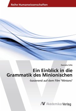 Ein Einblick in die Grammatik des Minionischen Ein Einblick in die Grammatik des Minionischen