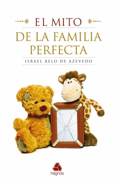 El mito de la familia perfecta (eBook, ePUB) El mito de la familia perfecta (eBook, ePUB)