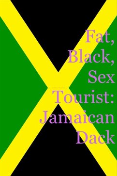 Fat, Black, Sex Tourist: Jamaican Dack (eBook, ePUB) - Bradley, Ashley