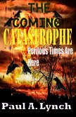 The Coming Catastrophe Perilous Times Are Here (eBook, ePUB)