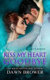 Kiss My Heart Goodbye (Heart's Intent, #4) (eBook, ePUB)