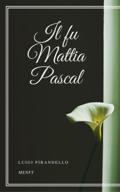 Il fu Mattia Pascal (eBook, ePUB) - Pirandello, Luigi