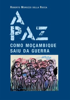 A paz. Como Moçambique saiu da guerra (eBook, ePUB) - Morozzo Della Rocca, Roberto
