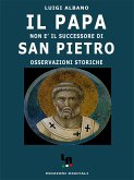 Il Papa non è il successore di San Pietro (osservazioni storiche) (eBook, ePUB)