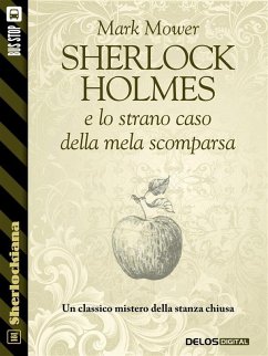 Sherlock Holmes e lo strano caso della mela scomparsa (eBook, ePUB) - Mower, Mark