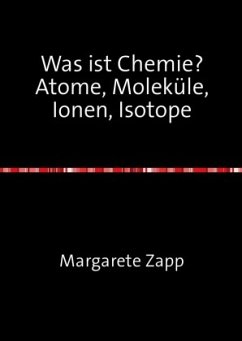 Was ist Chemie Atome, Moleküle, Ionen, Isotope - Zapp, Margarete