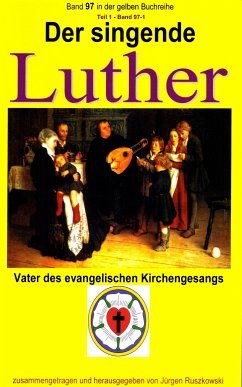 Der singende Luther - Vater des evangelischen Gesangs - Teil 1 (eBook, ePUB) - Luther, Martin