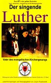 Der singende Luther - Luthers Einfluss auf die Entwicklung der Musikgeschichte - Teil 2 (eBook, ePUB)