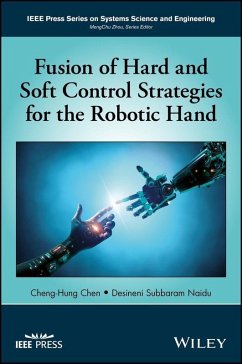 Fusion of Hard and Soft Control Strategies for the Robotic Hand (eBook, PDF) - Chen, Cheng-Hung; Naidu, Desineni Subbaram