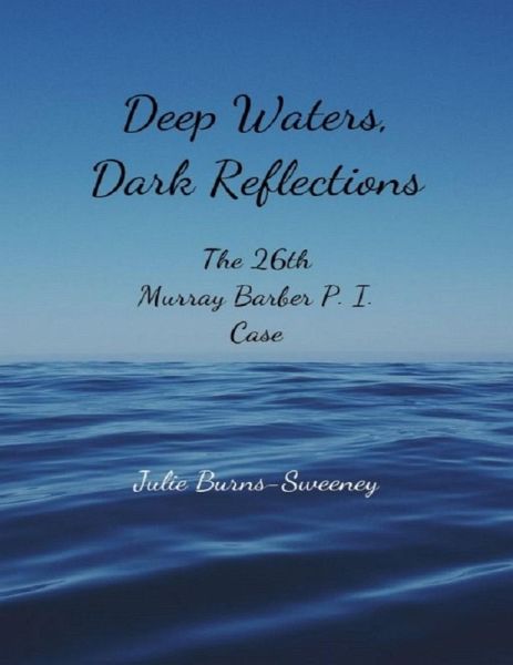 Deep Waters, Dark Reflections : The 26th Murray Barber P. I. Case (eBook, ePUB) Deep Waters, Dark Reflections : The 26th Murray Barber P. I. Case (eBook, ePUB)