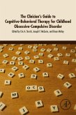 The Clinician's Guide to Cognitive-Behavioral Therapy for Childhood Obsessive-Compulsive Disorder (eBook, ePUB)