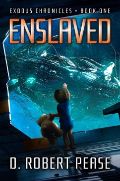 Enslaved (Exodus Chronicles, #1) (eBook, ePUB) - Pease, D. Robert