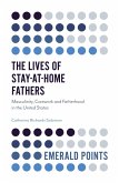 Lives of Stay-at-Home Fathers (eBook, ePUB) Lives of Stay-at-Home Fathers (eBook, ePUB)