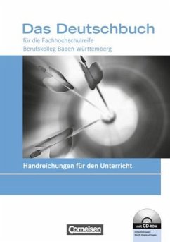 Das Deutschbuch für die Fachhochschulreife sowie für das Berufskolleg in Baden-Württemberg. Handreichungen für den Unterricht