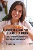 47 Recetas de Jugos Para el Cáncer de Colon