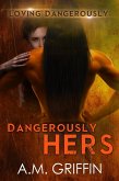 Dangerously Hers (Loving Dangerously, #3) (eBook, ePUB)