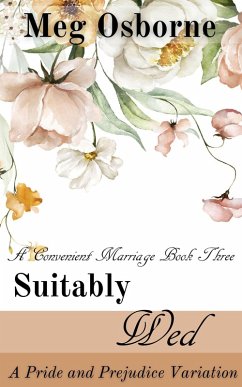 Suitably Wed: A Pride and Prejudice Variation (A Convenient Marriage, #3) (eBook, ePUB) - Osborne, Meg