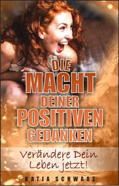 Die Macht deiner positiven Gedanken (eBook, ePUB) - Schwarz, Katja