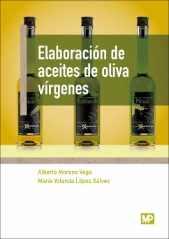 Elaboración de aceites de oliva vírgenes - López Gálvez, María Yolanda; Moreno Vega, Alberto