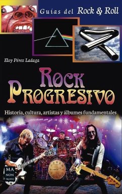 Rock Progresivo: Historia, Cultura, Artistas Y Álbumes Fundamentales - Pérez Ladaga, Eloy