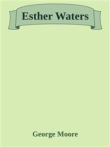 Esther Waters (eBook, ePUB) - Moore, George