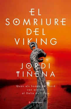 El somriure del viking : Quan els homes del Nord van arribar al Delta de l'Ebre - Tiñena, Jordi El somriure del viking : Quan els homes del Nord van arribar al Delta de l'Ebre - Tiñena, Jordi