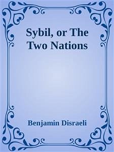 Sybil, or The Two Nations (eBook, ePUB) - Disraeli, Benjamin