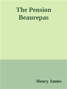 The Pension Beaurepas (eBook, ePUB) - James, Henry