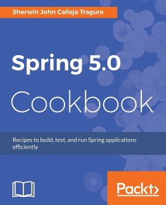 Spring 5.0 Cookbook - Tragura, Sherwin John Calleja