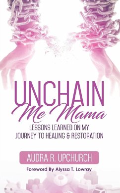 Unchain Me Mama - Upchurch, Audra R.